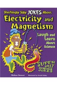 Shockingly Silly Jokes about Electricity and Magnetism: Laugh and Learn about Science