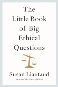 The Little Book of Big Ethical Questions