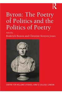 Byron: The Poetry of Politics and the Politics of Poetry