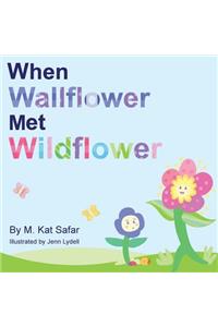When Wallflower Met Wildflower