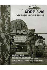 Army Doctrine Reference Publication ADRP 3-90 Offense and Defense August 2012