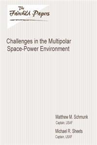 Challenges in the Multipolar Space-Power Environment