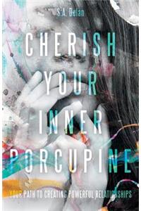 Cherish Your Inner Porcupine