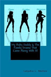 My Baby Daddy & The Family Drama That Came Along With It!