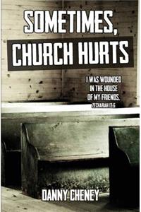 Sometimes, Church Hurts