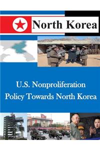 U.S. Nonproliferation Policy Towards North Korea