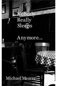 Nobody Really Sleeps Anymore