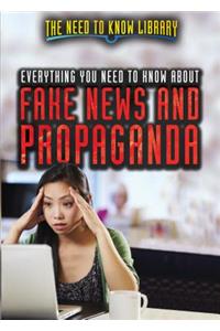 Everything You Need to Know about Fake News and Propaganda