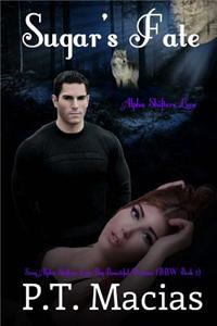 Sugar's Fate: Sexy Alpha Shifters Love Big Beautiful Women (Bbw Book 1)