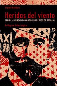 Heridas del Viento: Cronicas Armenias Con Manchas de Jugo de Granada