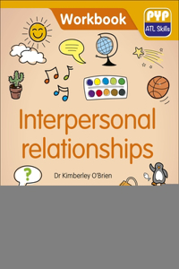 PYP ATL Skills Workbook: Interpersonal relationships