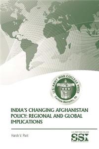 India's Changing Afghanistan Policy: Regional and Global Implications
