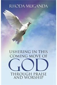 Ushering in This Coming Move of God through Praise and Worship