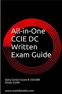 All-In-One CCIE Data Center 350-080 Written Exam Guide