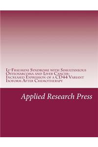 Li-Fraumeni Syndrome with Simultaneous Osteosarcoma and Liver Cancer: Increased Expression of a Cd44 Variant Isoform After Chemotherapy