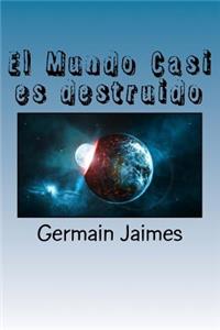 Mundo Casi es destruido