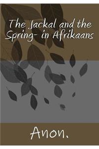 The Jackal and the Spring- in Afrikaans
