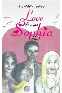 Love Brought Sophia Back