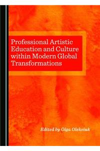 Professional Artistic Education and Culture within Modern Global Transformations