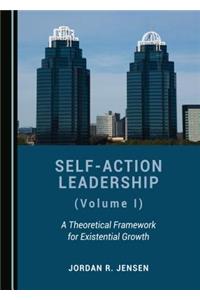 Self-Action Leadership (Volume I)