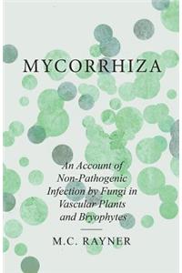 Mycorrhiza - An Account of Non-Pathogenic Infection by Fungi in Vascular Plants and Bryophytes