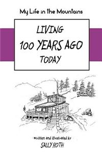 Living 100 Years Ago Today: My Life in the Mountains