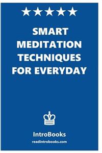 Smart Meditation Techniques for Everyday