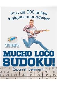 Mucho Loco Sudoku! (Spanish segment) Plus de 300 grilles logiques pour adultes