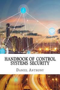 Handbook of Control Systems Security