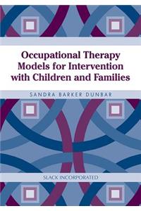 Occupational Therapy Models for Intervention with Children and Families