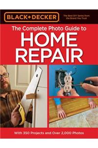 Black & Decker the Complete Photo Guide to Home Repair, 4th Edition