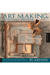 Art-making, Collections, and Obsessions