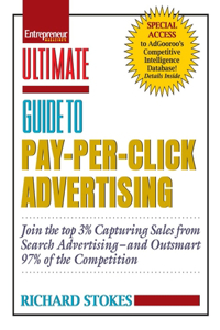 Ultimate Guide to Pay Per Click Advertising: Advanced Strategies to Help You Beat 97% of the Competition