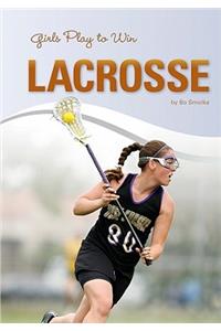 Girls Play to Win Lacrosse