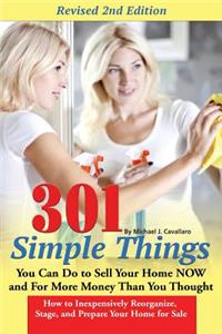 301 Simple Things You Can Do to Sell Your Home Now and for More Money Than You Thought