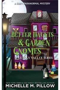 Better Haunts and Garden Gnomes