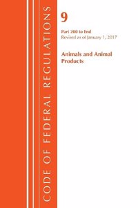 Code of Federal Regulations, Title 09 Animals and Animal Products 200-End, Revised as of January 1, 2017