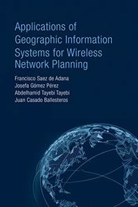 Applications of Geographic Information Systems for Wireless Network Planning