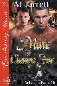 A Mate to Change for [nehalem Pack 16] (Siren Publishing Everlasting Classic Manlove)