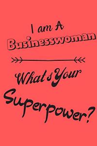 I am a Businesswoman What's Your Superpower