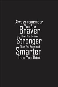 You Are Braver Than You Believe, motivational quote, You Are Braver notebook, 6x9 Journal (Diary, Notebook), Journal for awsome ideas, Lined Notebook/Journal, Composition Book