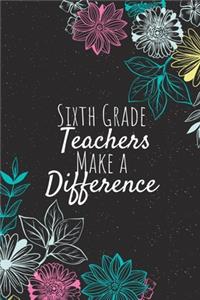 Sixth Grade Teachers Make A Difference