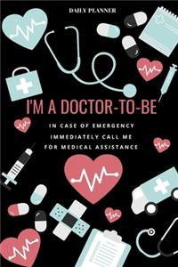 I'm a Doctor-To-Be Planner - 14-Week Daily Planner - Undated Calendar with Daily Agenda, Meal Planner and Water Intake Tracker