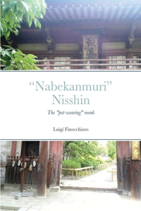 Nichiren's Sangha Series, Later Disciples: Kuonjo'in "Nabekanmuri" Nisshin