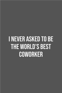I never asked to be the World's Best Coworker