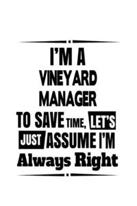 I'm A Vineyard Manager To Save Time, Let's Assume That I'm Always Right