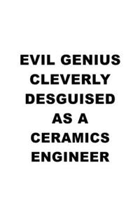 Evil Genius Cleverly Desguised As A Ceramics Engineer