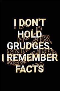 I Don't Hold Grudges. I Remember Facts