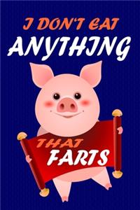 I Don't Eat Anything That Farts