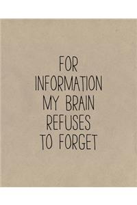 For Information My Brain Refuses To Forget